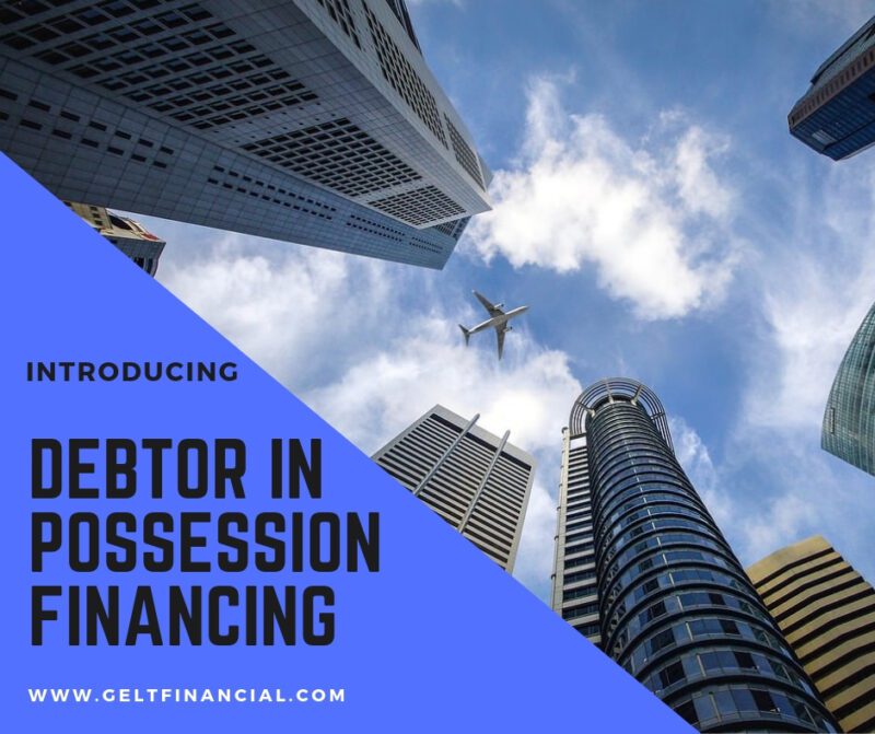 This Is Exactly How DebtorinPossession Financing Works Gelt Financial