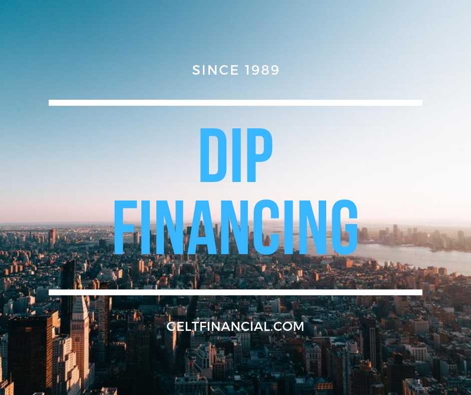 DIP Financing GELT FINANCIAL
