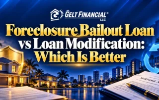 Foreclosure Bailout vs Loan Modification - Gelt Financial