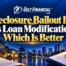 Foreclosure Bailout vs Loan Modification - Gelt Financial