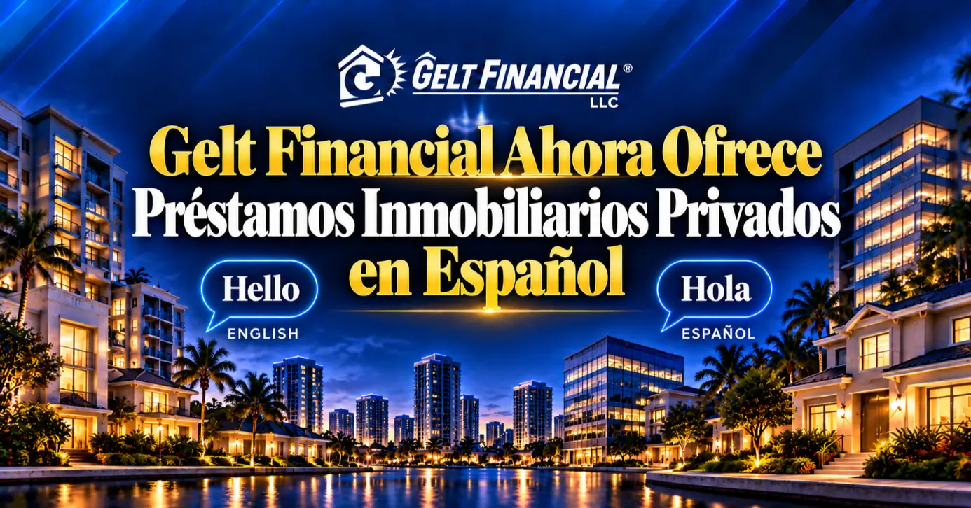 Gelt Financial Ahora Ofrece Préstamos Privados de Bienes Raíces en Español